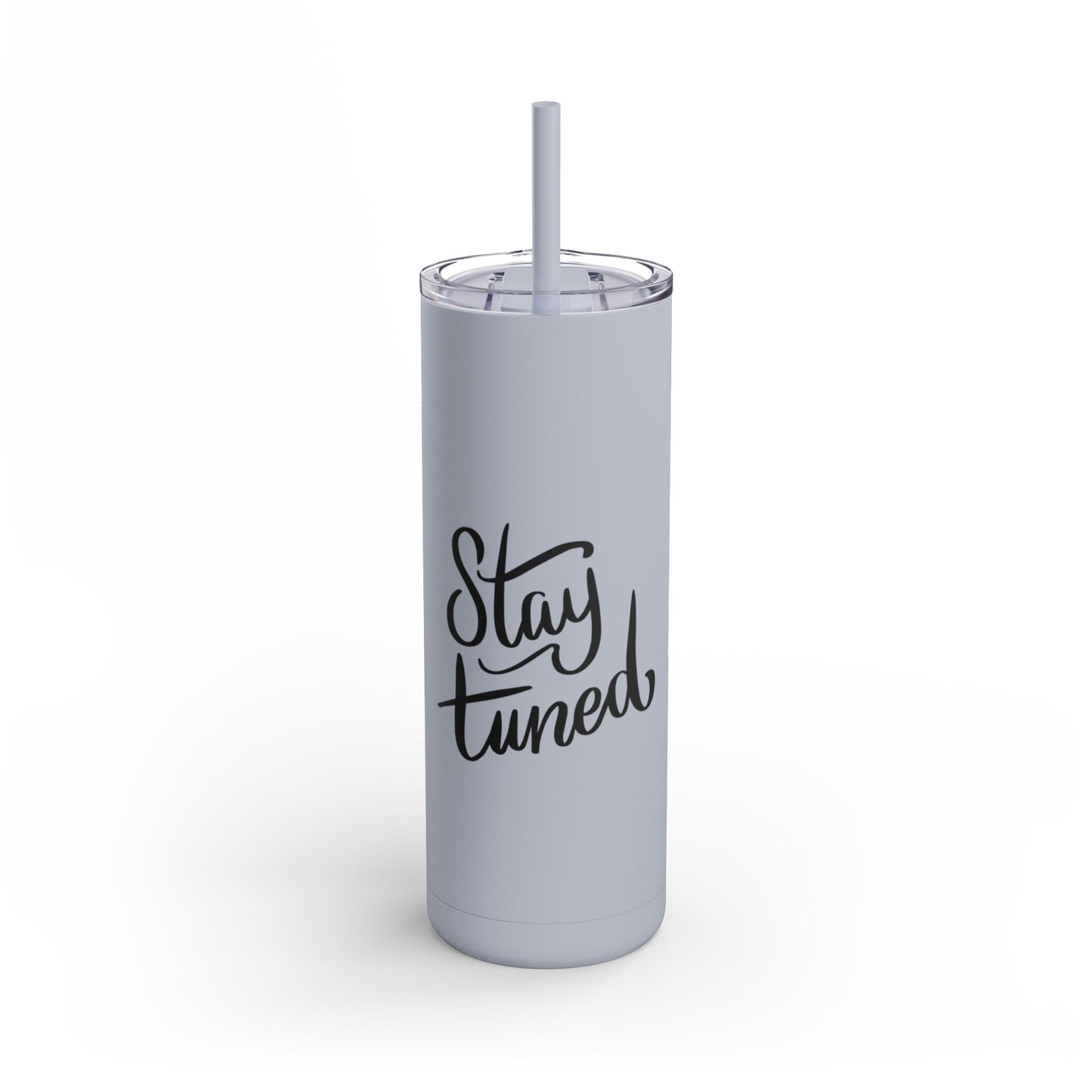 Stay Tuned Skinny Matte Tumbler, 20oz Travel Cup, Personalized Gift for Her, Motivational Drinkware, Perfect for Home & Office