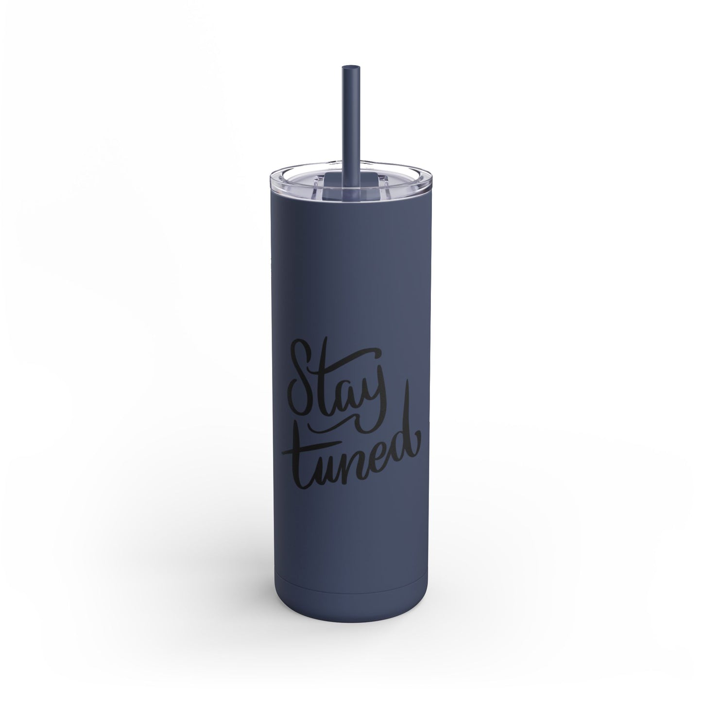 Stay Tuned Skinny Matte Tumbler, 20oz Travel Cup, Personalized Gift for Her, Motivational Drinkware, Perfect for Home & Office