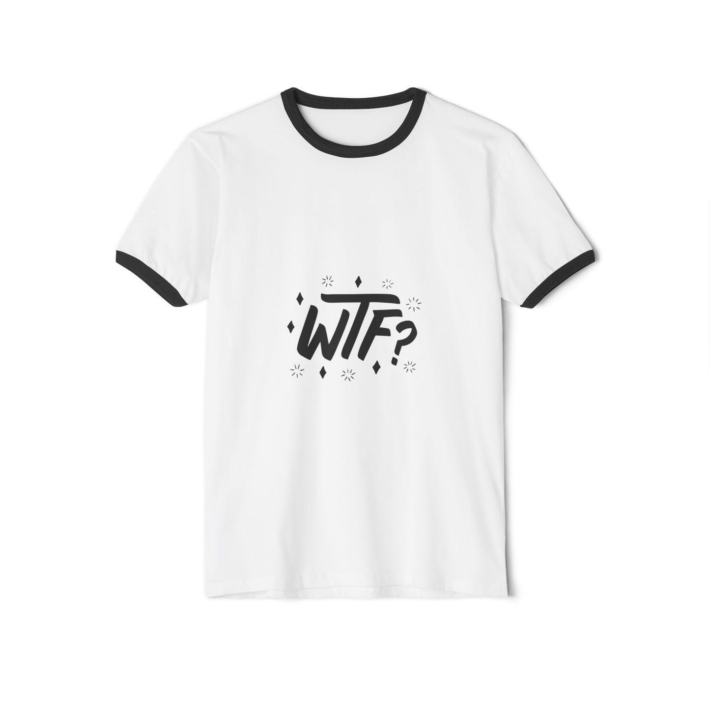 Witty Unisex Cotton Ringer T-Shirt - Funny Quote Top, Casual Tee, Gift for Friends, Humorous Apparel, WTF Design